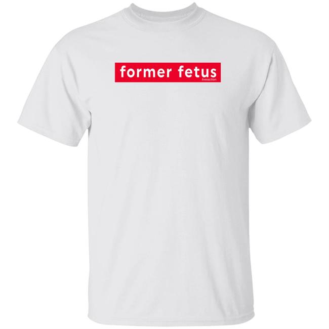 Former Fetus Shirt Live Action Merch Shirt Hoodie Sweatshirt