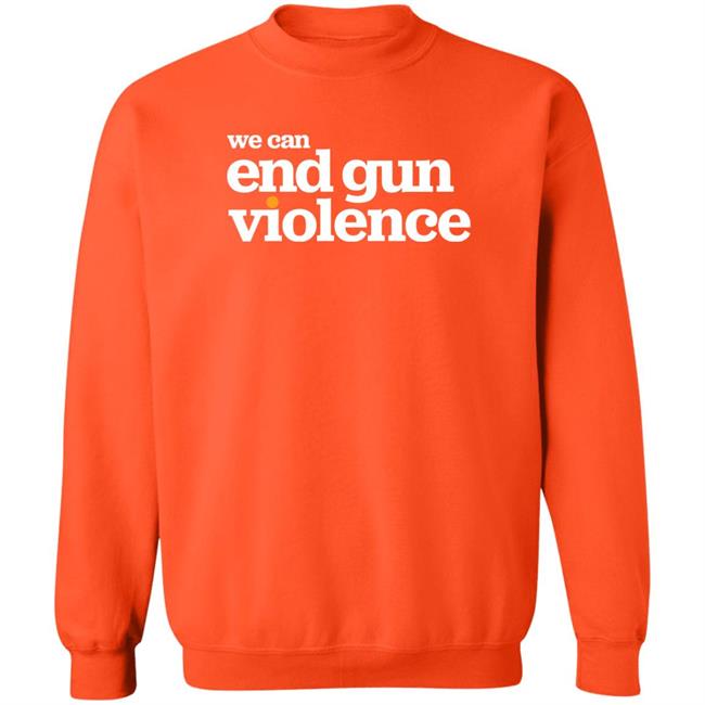 National Gun Violence Awareness Day We Can End Gun Violence Shirt