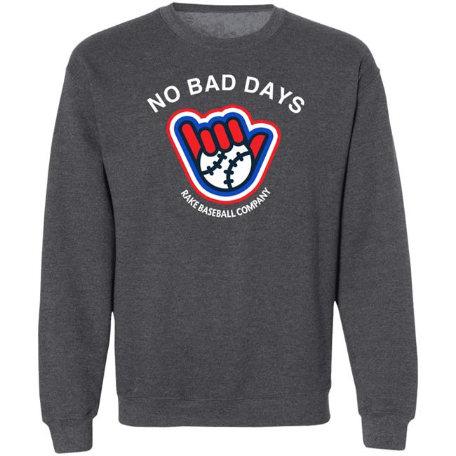 No Bad Days Rake Baseball Company Shirt SFGiants BCraw