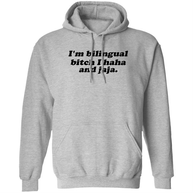I'm Bilingual Bitch I Haha And Jaja Shirt Isaguedezo