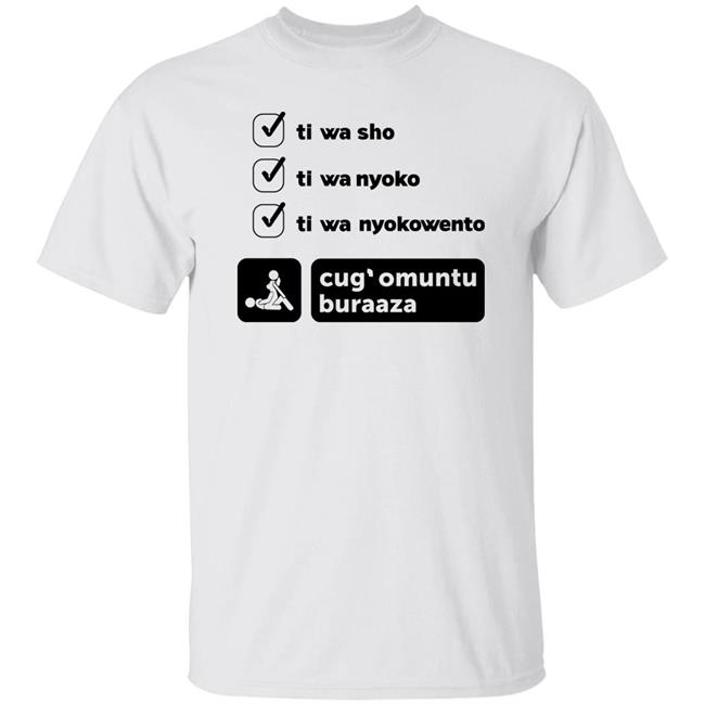 Successor Sunny BakigaNation Ti Wa Sho Ti Wa Nyoko Ti Wa Nyokowento Shirt