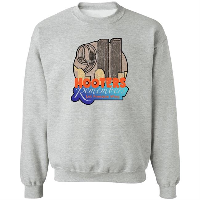Hooters Remembers 911 Shirt Shirts That Go Hard Store Hooters Remembers Let Freedom Wing Shirt