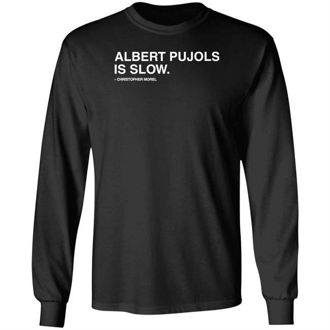 Obvious Shirts Store Albert Pujols Is Slow Christopher Morel Shirt