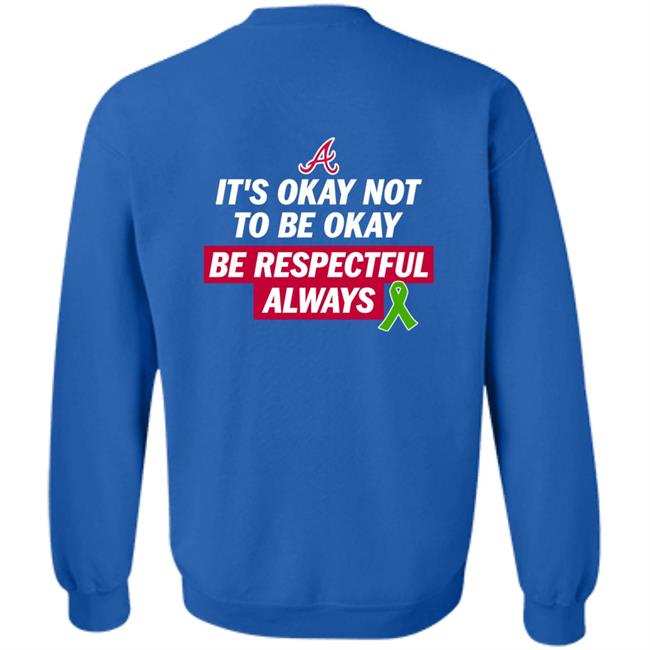 Austin Riley It's Okay Not To Be Okay Be Respectful Always Shirt Justin Toscano