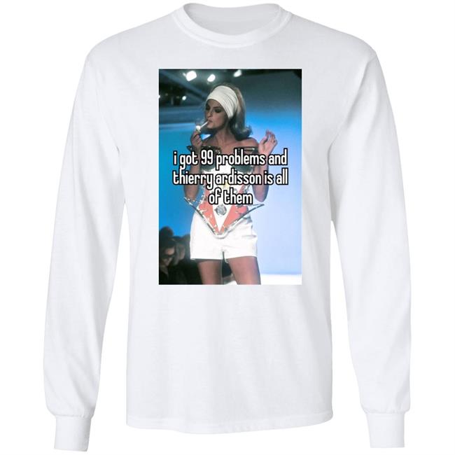 Peppermintfroot Lena I Got 99 Problems And Thierry Ardisson Is All Of Them Shirt