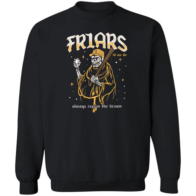 Friars Til We Die Always Reppin The Brown Shirt Last At Bat Shirt Friars Til We Die Merch