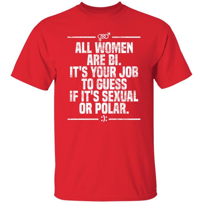 Max Von Side-Eye All Women Are Bi It's Your Job To Guess If It's Sexual Or Polar Shirt