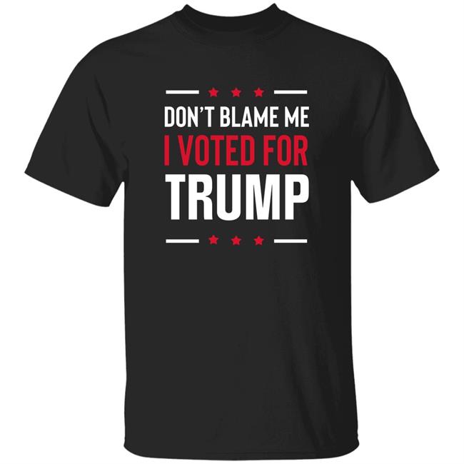 Don't Blame Me I Vote For Trump Shirt Davidharrisjr Merch Shirt Hoodie Sweatshirt