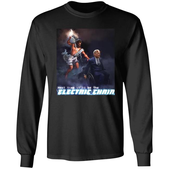Next Time It'll Be The Electric Chair Shirt Ethan Klein