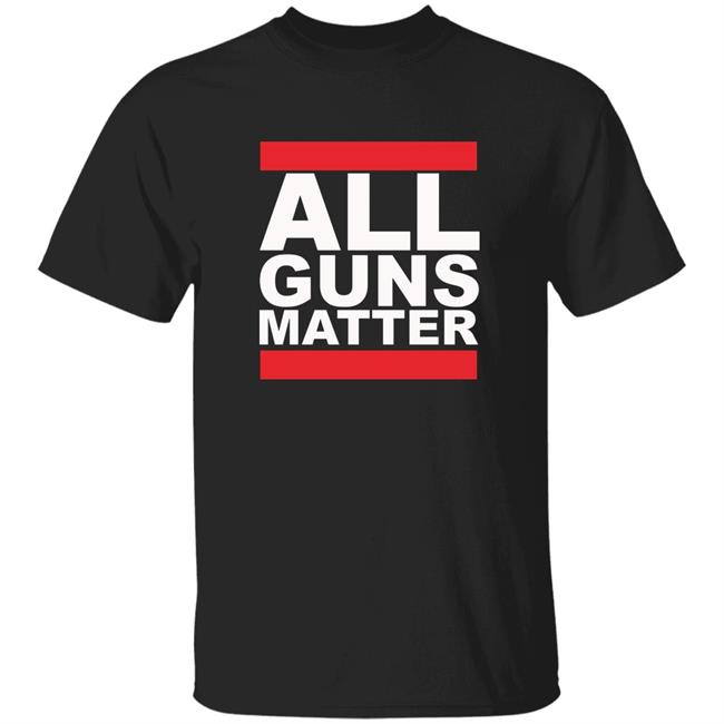 All Guns Matter Shirt Freedomholstersllc Merch Shirt Hoodie Sweatshirt