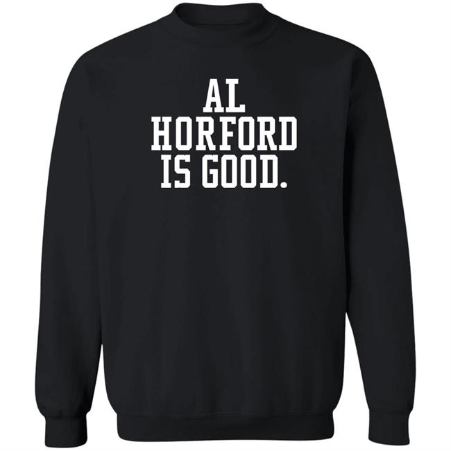 Al Horford Is Good Shirt Boston Celtics Basketball Dmatthews2981