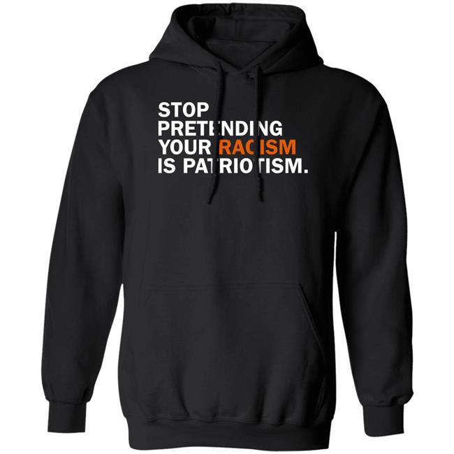 Jonathan D. Lovitz Stop Pretending Your Racism Is Patriotism Shirt