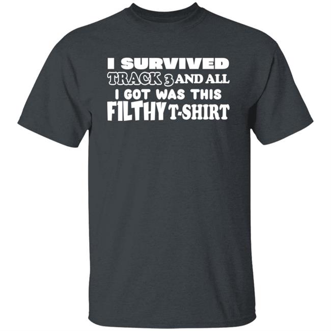 I Survived Track 3 And All I Got Was This F1lthy Shirt F1LTHYwakeup