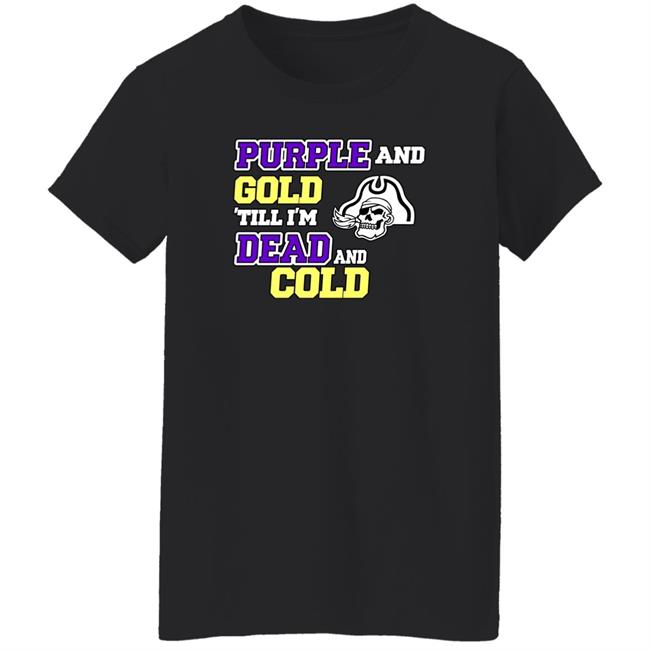 Purple And Gold Till I'm Dead And Cold Shirt Podkatt