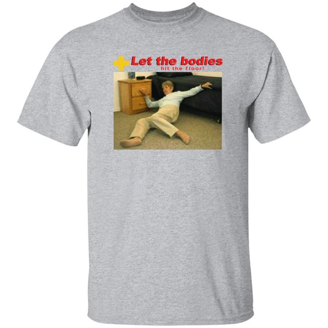 Let My Body Hit The Floor Meme Shirt Good Shirts Store Shirts That Go Hard