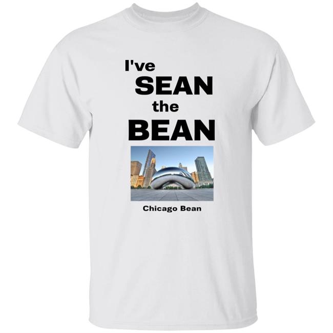 I've Sean The Bean Chicago Bean Shirt Hoodie Sweatshirt