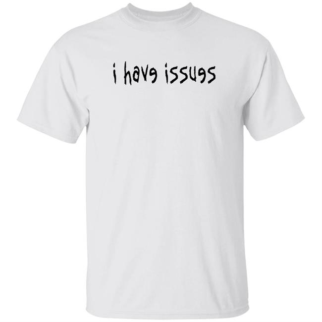 I Have Issues Shirt Kornweb Merch Shirt Hoodie Sweatshirt