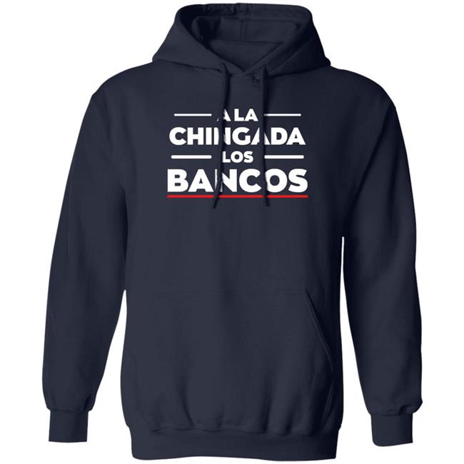 A La Chingada Los Bancos Shirt Max Keiser Bitcoin Pioneer
