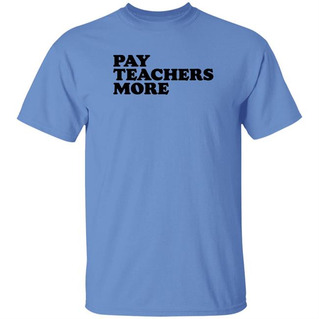 Pay Teachers More Shirt Greg Tepper