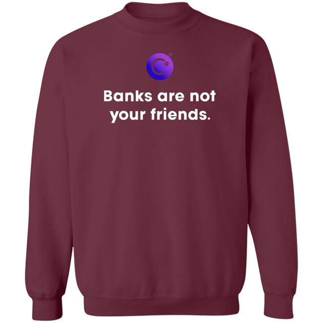 Celsius Network Usa Strong Store Banks Are Not Your Friends T Shirt
