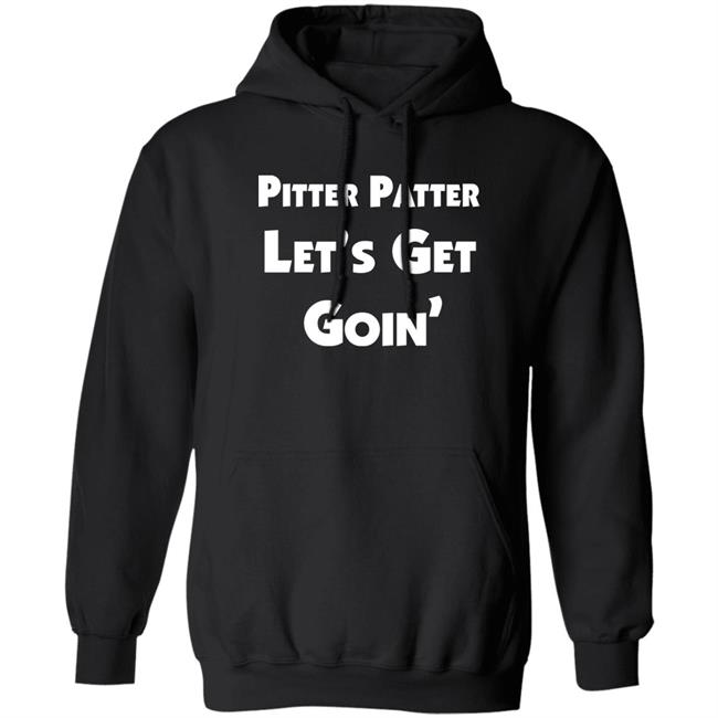 Pitter Patter Let's Get Goin Shirt Widowjones Letterkenny