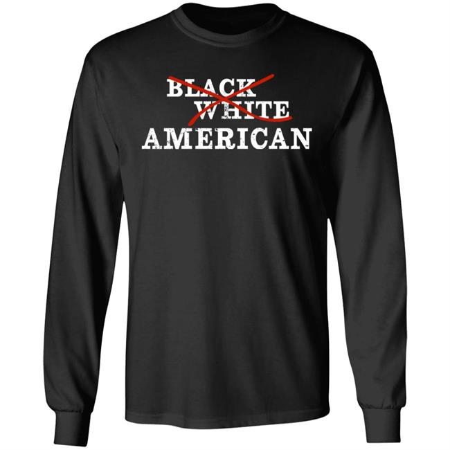 Black White American Shirt Not Black Not White Just American Shirt Jfrench Forever Merch