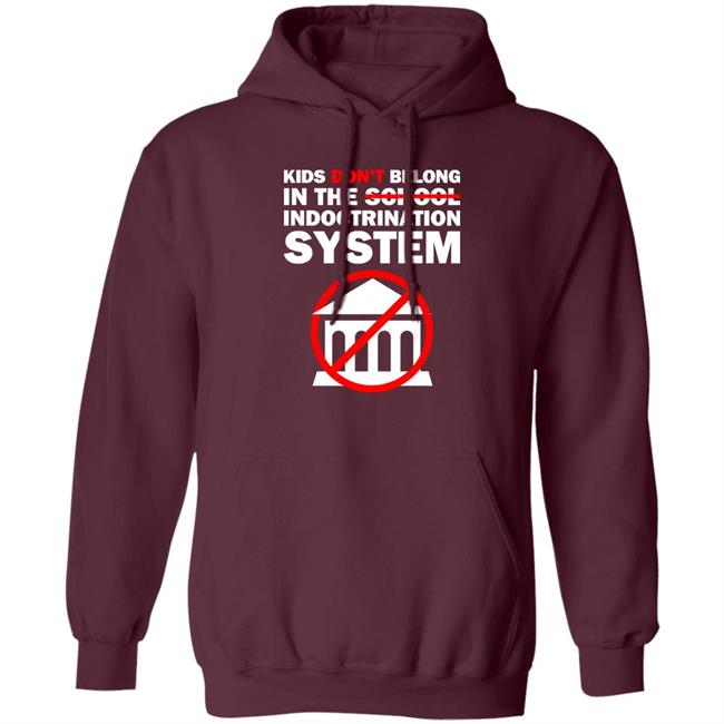 Luke Rudkowsk The Best Political Shirts Store Kids Don't Belong In The School Indoctrination System Shirt