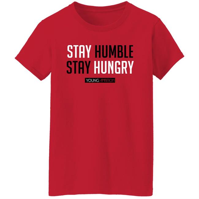 Young Ambition Merch Myth Stay Hungry Stay Humble Shirt