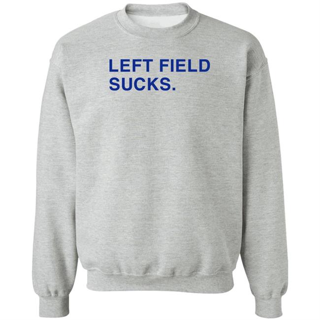 Left Field Sucks Shirt Obvious Shirts Store