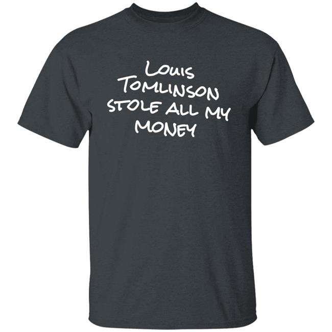 Louis Tomlinson Stole All My Money Shirt Sushihabit