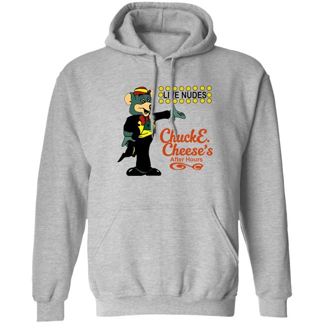 Live Nudes Chucke Cheese's After Hours Shirt Shirts That Go Hard The Good Shirts Merch