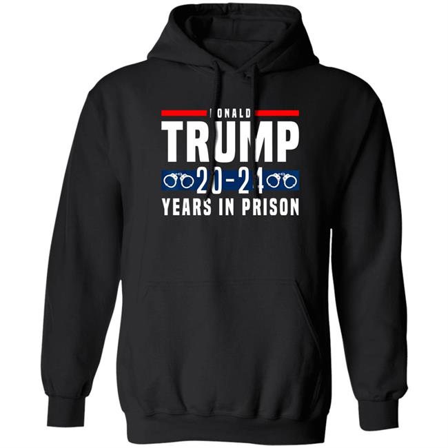 Donald Trump 20-24 Years In Prison Shirt Dearauntcrabby Aunt Crabby Calls Bullshit