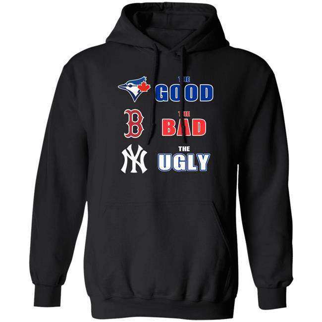 Toronto Blue Jays Boston Red Sox New York Yankees The Good The Bad The Ugly Shirt Dan The Man