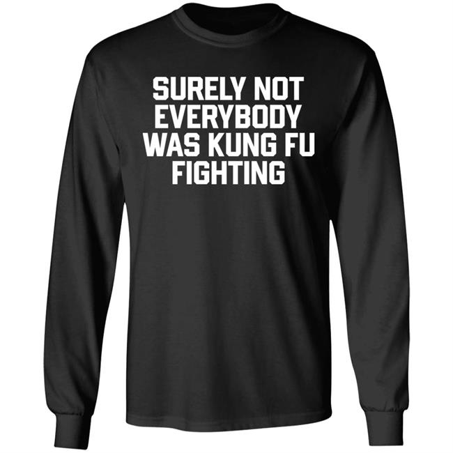 Surely Not Everybody Was Kung Fu Fighting Shirt Daniel Summers, Md