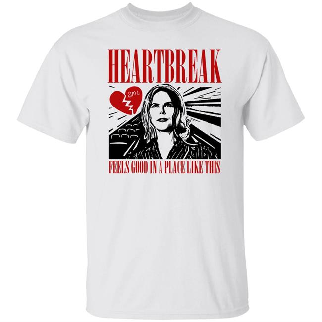 Adam Moussa Heartbreak Feels Good In A Place Like This Shirt Heartbreak Feels Good Movies T-Shirt Piss Angeles Merch