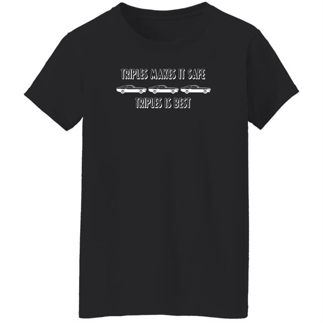 Triples Makes It Safe Triples Is Best Shirt Ityslkids