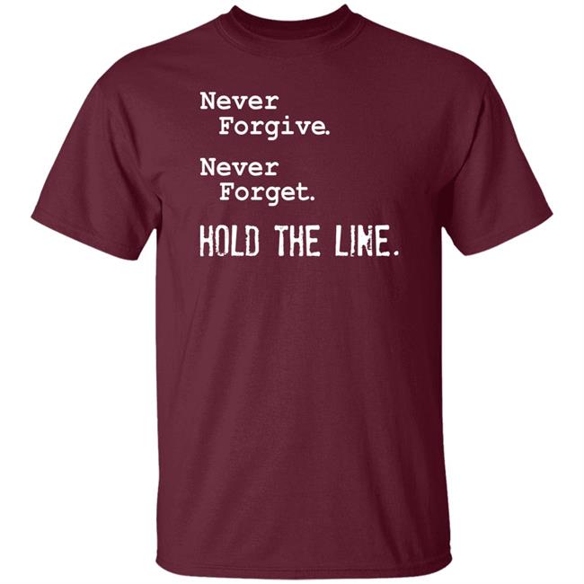 Never Forgive Never Forget Hold The Line Shirt Robert Barnes Viva Frei Merch