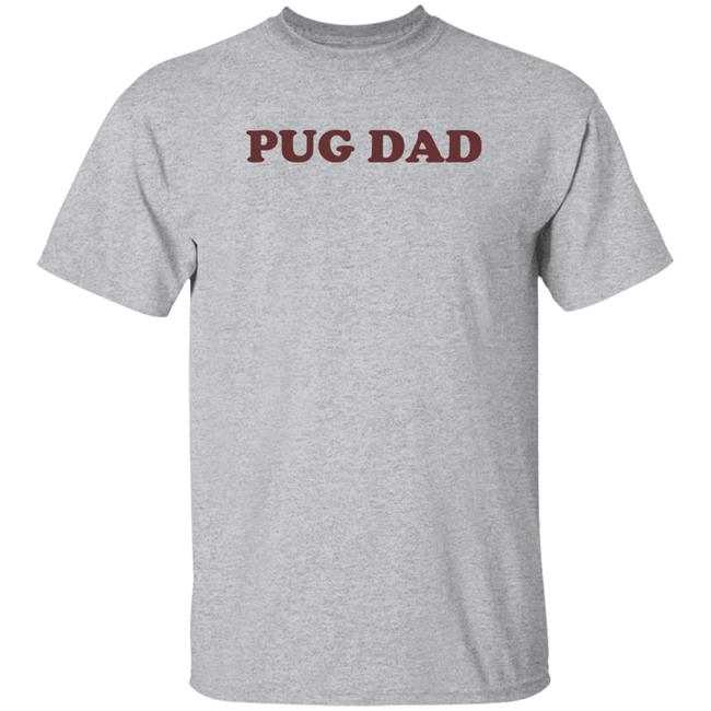 The Pug Store Pug Dad Shirt