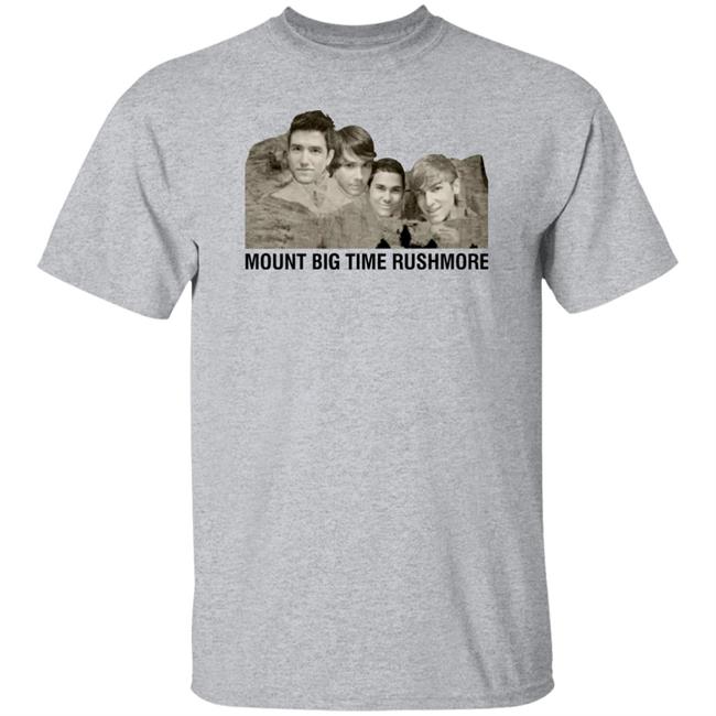 Mount Big Time Rushmore Shirt Thememeporium Merch Thememeporiumclothing