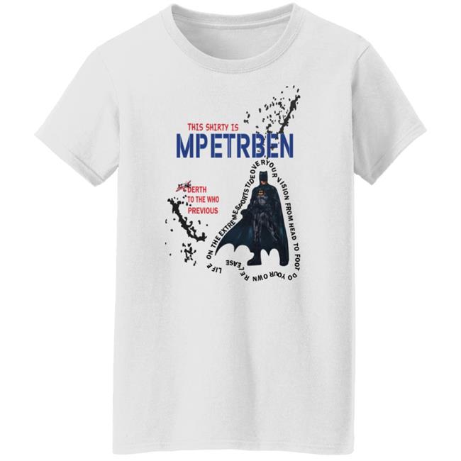 This Batman This Shirty Is Mpetrben Derth To He Who Previous Shirt