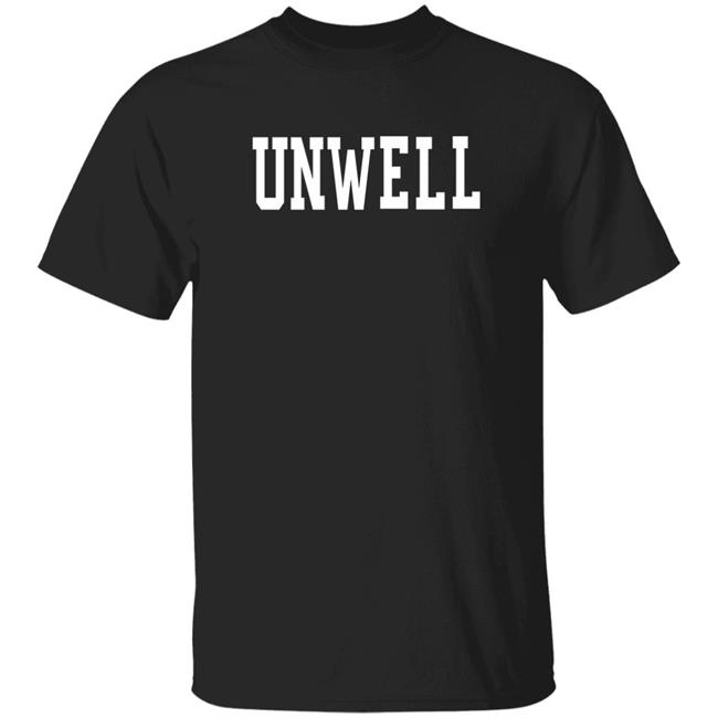 Unwell Hoodie Barstoolsports Merch Unwell Hoodie Shirt Sweatshirt