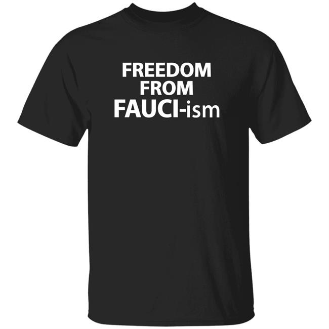 Freedom From Fauci Ism Shirt Davidharrisjr Merch Shirt Hoodie Sweatshirt