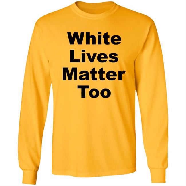 White Live Matter Too Shirt Niko Nance PatriotSue1776