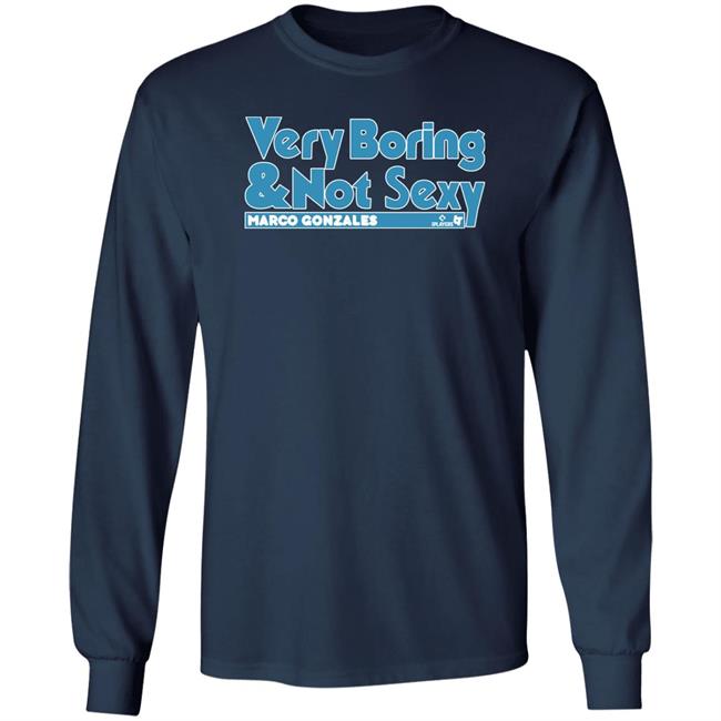 Marco Gonzales Very Boring & Not Sexy Shirt Janie McCauley