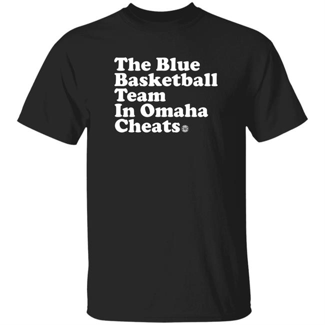 The Blue Basketball Team In Omaha Cheats Bbbprinting Merch Shirt Hoodie Sweatshirt