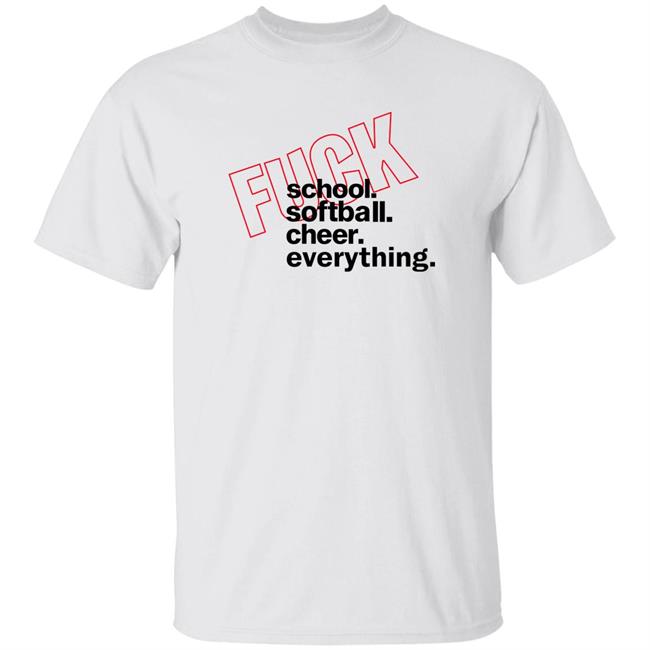 Fuck School Softball Cheer Everything Shirt Fuck Everything Shirt Aclu Merch Shirt Hoodie Sweatshirt