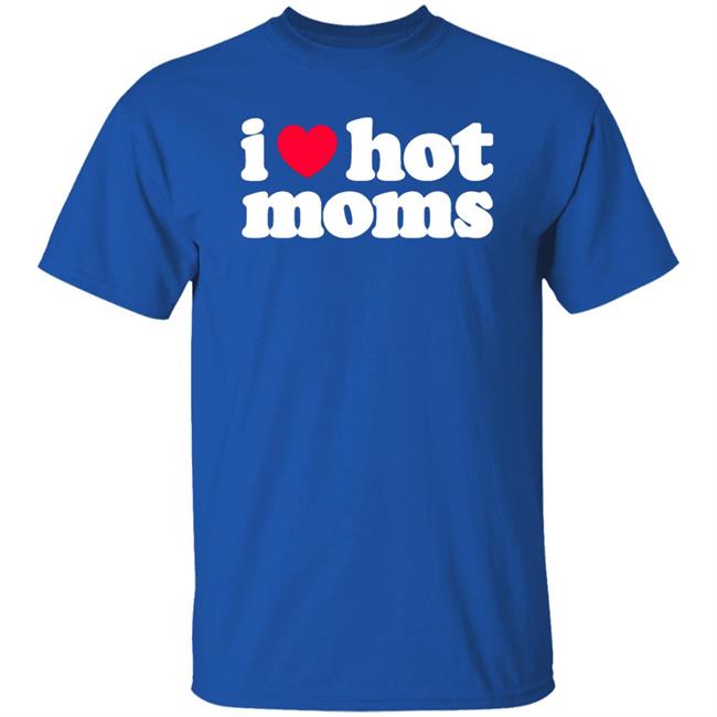Fiona Nova I Love Hot Moms Shirt