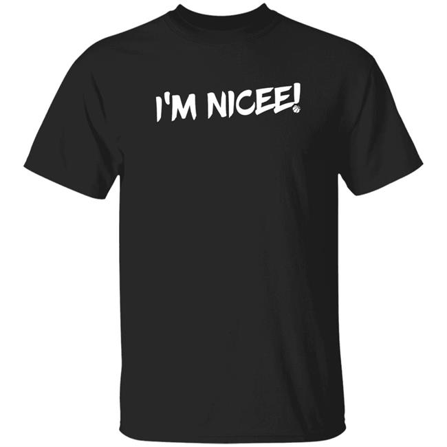 I'm Nicee Shirt Maxisnicee Merch I'm Nicee Shirt Hoodie Sweatshirt