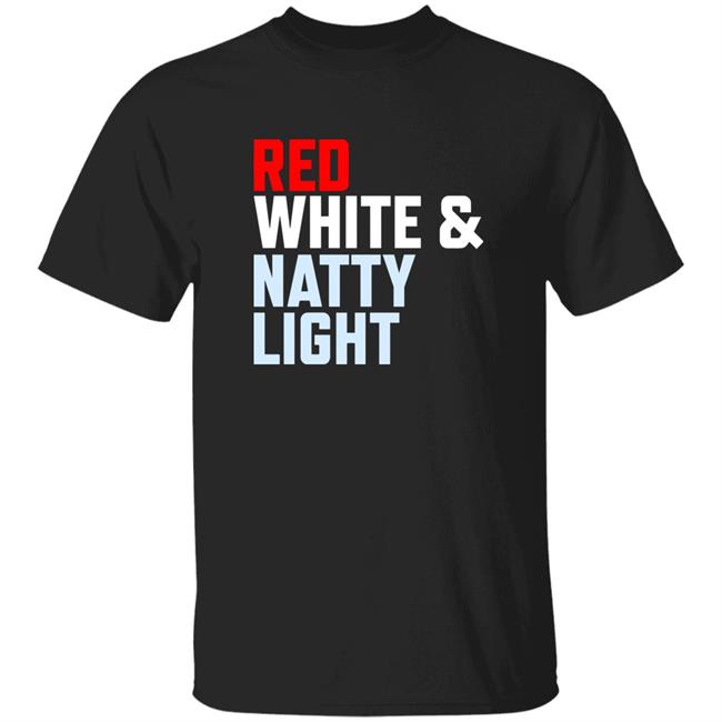 Red White Natty Light Shirt Naturallight Merch Shirt Hoodie Sweatshirt