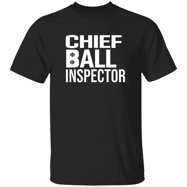 Chief Ball Inspector Shirt Rachel Luba Chief Ball Inspector Shirt Hoodie Sweatshirt